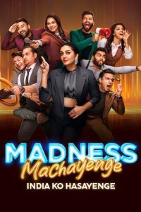 Madness Machayenge (2024) Season 1 [EP 18 ADDED] Hindi Tv-Show 480p 720p 1080p