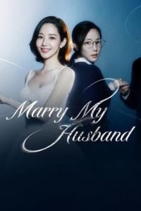 Marry My Husband (Season 1) Hindi-Dubbed (ORG) Full-WEB Series 480p 720p 1080p